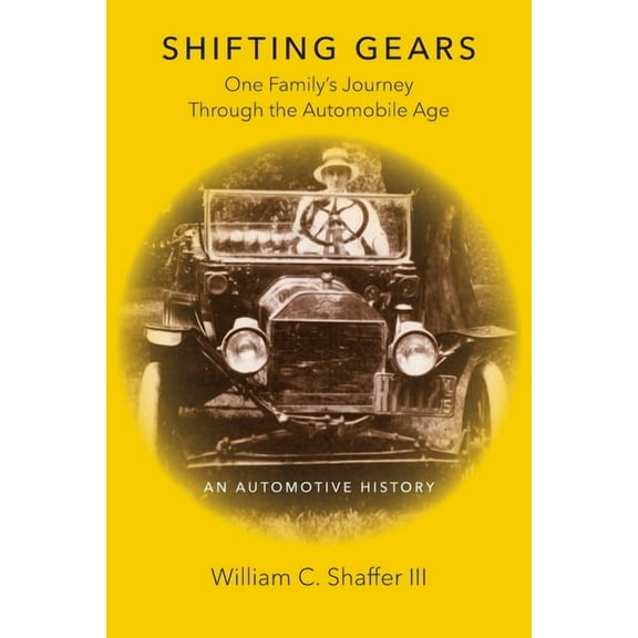 Shifting Gears: One Family's Journey Through the Automobile Age, (Paperback)