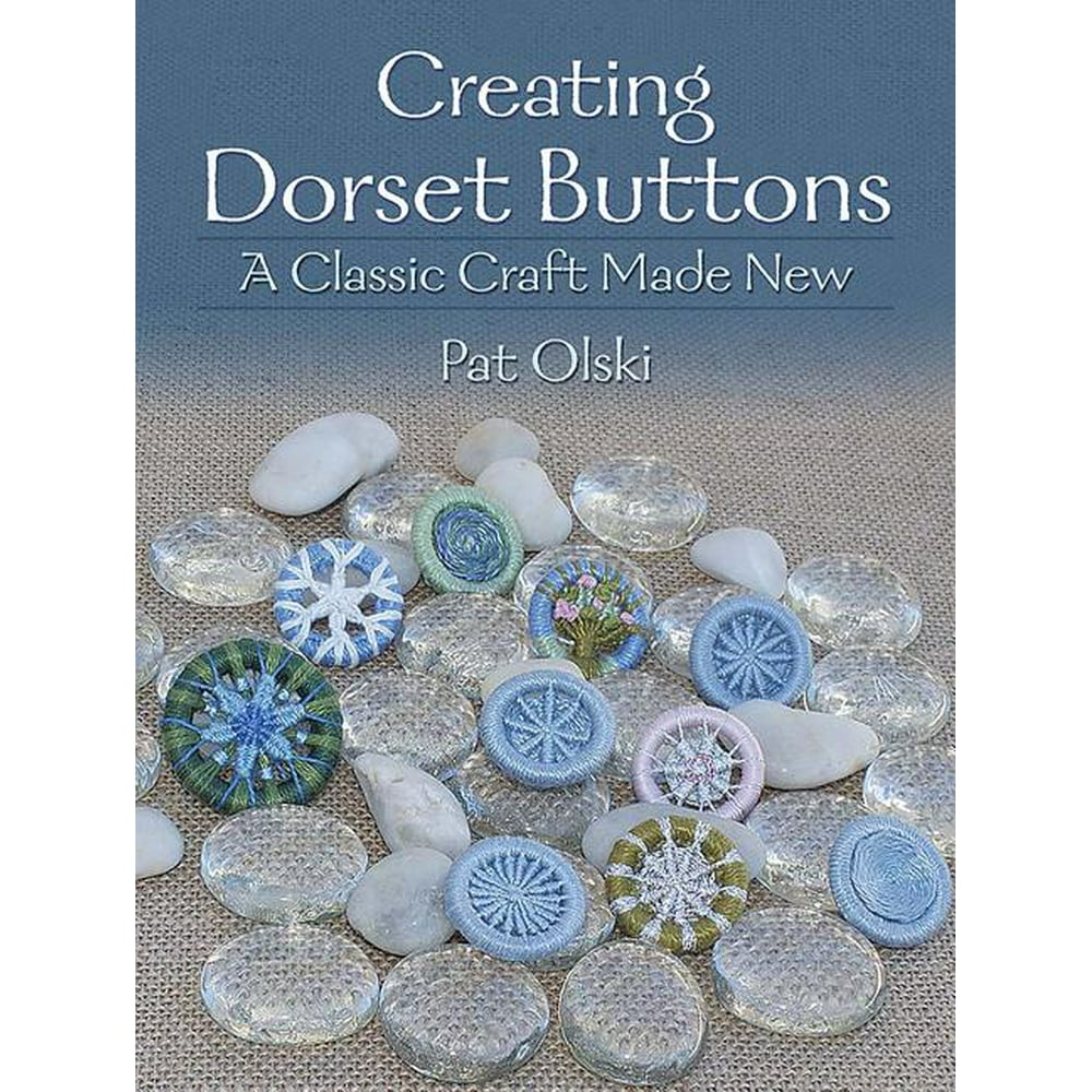 Creating Dorset Buttons A Classic Craft Made New (Paperback