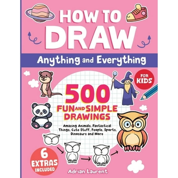 Pre-Owned Learn to Draw, Sketch and Cartoon Step-B How to Draw Anything and Everything for Kids: 500 Fun and Simple Drawings of Amazing Animals, Fantastical Things, Cute S, (Paperback)