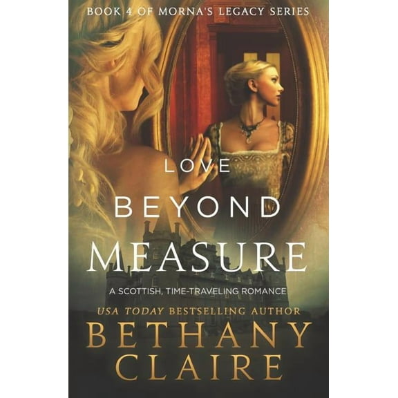 Morna's Legacy Love Beyond Measure: A Scottish, Time Travel Romance, Book 4, (Paperback)