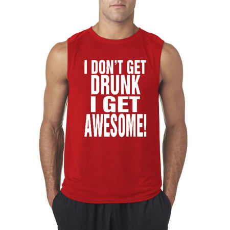 Trendy USA 358 - Men's Sleeveless I Don't Get Drunk I Get Awesome Party Drinking Funny 2XL