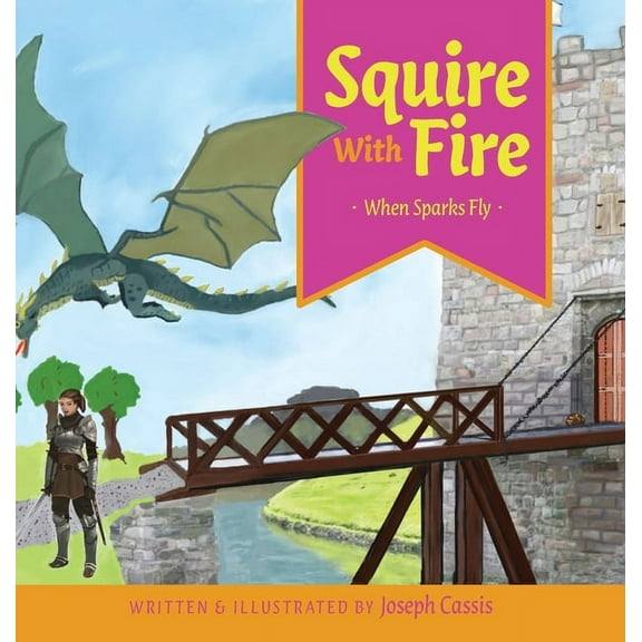 Squire with Fire: Squire With Fire: When Sparks Fly (Hardcover)