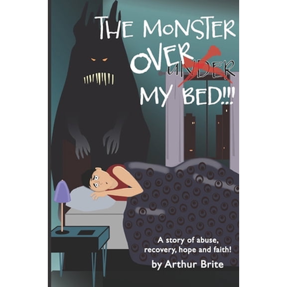 Pre-Owned The Monster Over My Bed: A Story of Abuse, Recovery, Hope & Faith (Paperback) 1704105757 9781704105758