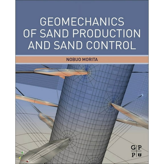 Geomechanics of Sand Production and Sand Control, (Paperback)
