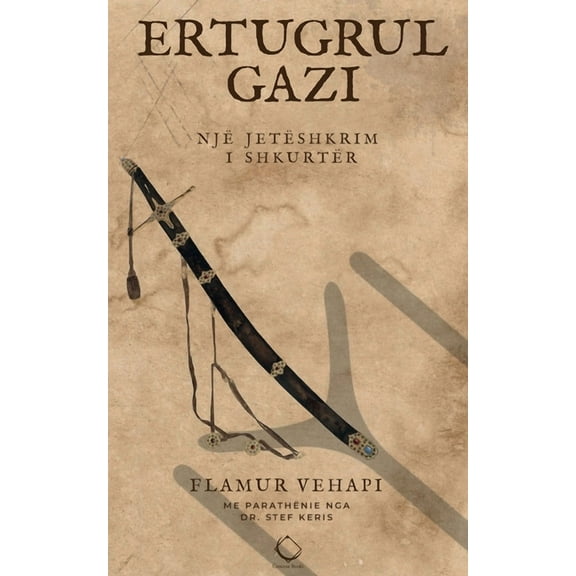 Ertugrul Gazi: Një jetëshkrim i shkurtër, (Paperback)