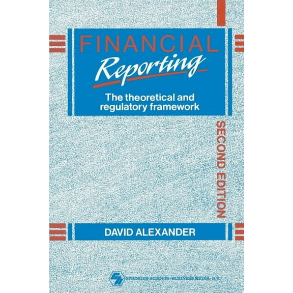 Financial Reporting: The theoretical and regulatory framework