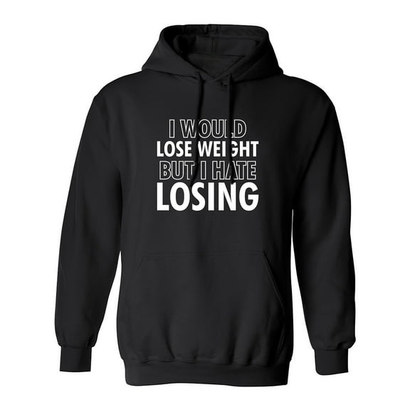 I Would Lose Weight Adult Hooded Sweatshirt