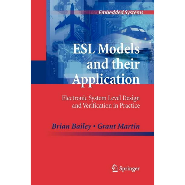Embedded Systems ESL Models and Their Application Electronic System Level Design and