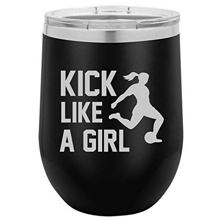 

12 oz Double Wall Vacuum Insulated Stainless Steel Stemless Wine Tumbler Glass Coffee Travel Mug With Lid Kick Like A Girl Soccer (Black)