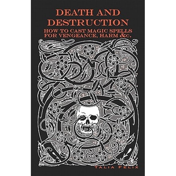 Pre-Owned Death and Destruction: How to Cast Magic Spells for Vengeance, Harm, &c., (Paperback)