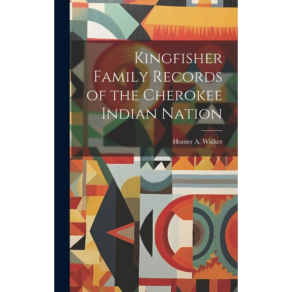 Kingfisher Family Records of the Cherokee Indian Nation, (Hardcover)