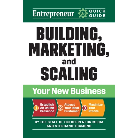 Entrepreneur Quick Guide: Building, Marketing, and Scaling Your New Business (Paperback)