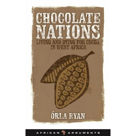 African Arguments Chocolate Nations: Living and Dying for Cocoa in West Africa, (Hardcover)