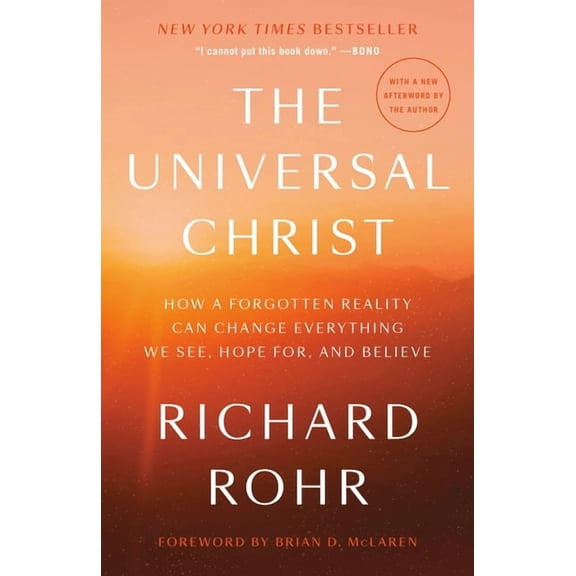 The Universal Christ: How a Forgotten Reality Can Change Everything We See, Hope For, and Believe, (Paperback)