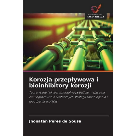 Korozja przeplywowa i bioinhibitory korozji, (Paperback)