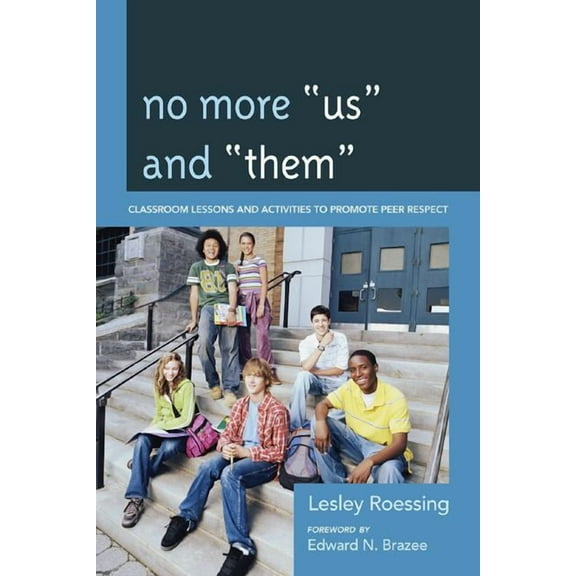 No More Us and Them: Classroom Lessons and Activities to Promote Peer Respect, (Paperback)