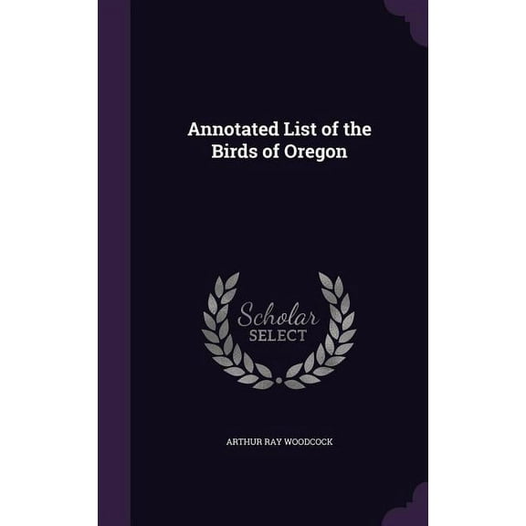 Annotated List of the Birds of Oregon (Hardcover)
