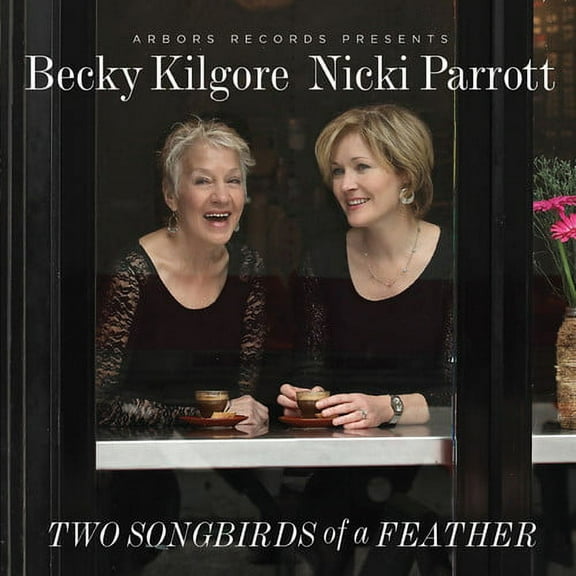 Kilgore,Rebecca / Parrott,Nicki - Two Songbirds of a Feather - Jazz - CD