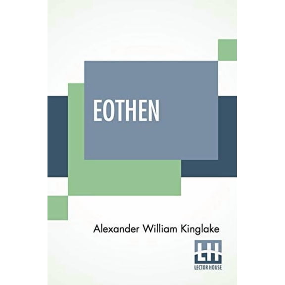 Eothen: With An Introduction And Notes By Anon Paperback 9389560675 9789389560671 Alexander William Kinglake