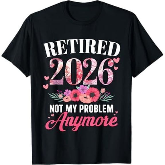Brythos 2026 Not My Problem Anymore Floral T-Shirt Funny Retirement Tee