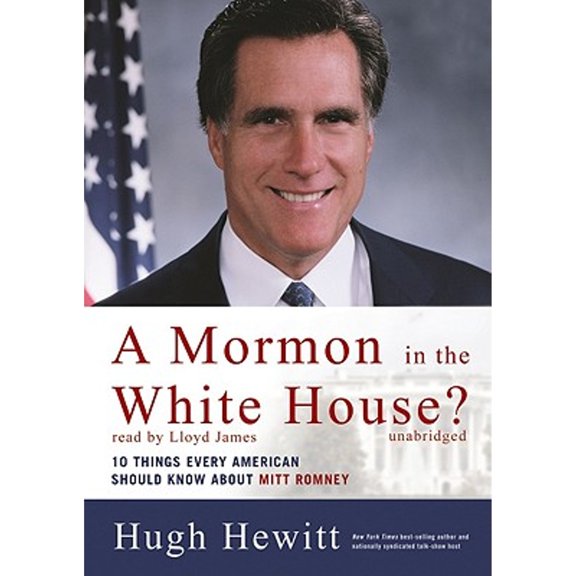 Pre-Owned A Mormon in the White House?: 10 Things Every American Should Know about Mitt Romney (Audiobook) by Hugh Hewitt, Lloyd James