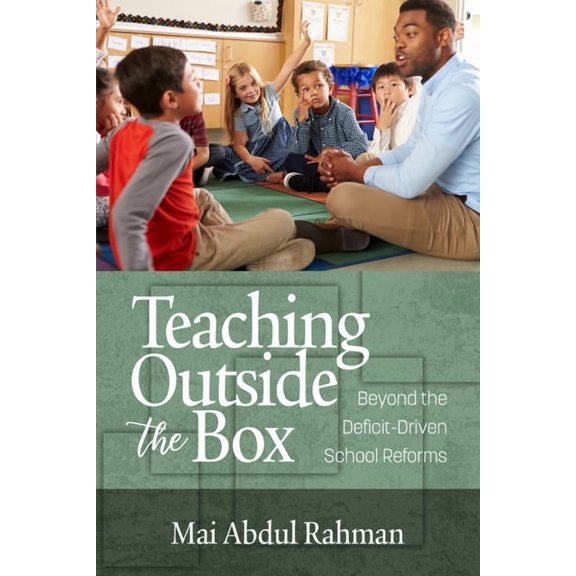 Teaching Outside the Box: Beyond the Deficit Driven School Reforms, (Hardcover)