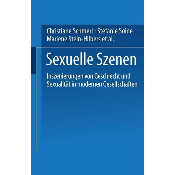 Sexuelle Szenen: Inszenierungen Von Geschlecht Und Sexualität in Modernen Gesellschaften, (Paperback)