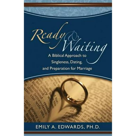 Ready & Waiting: A Biblical Approach to Singleness, Dating, and Preparation for Marriage (Paperback)