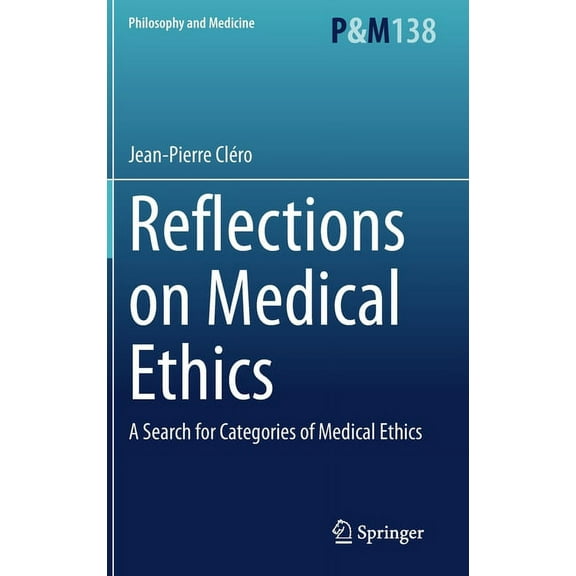 Philosophy and Medicine Reflections on Medical Ethics: A Search for Categories of Medical Ethics, Book 138, (Hardcover)