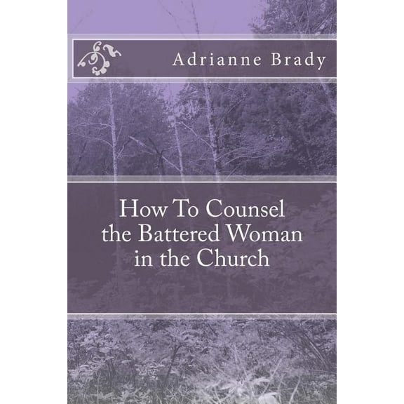3 How To Counsel the Battered Woman in the Church, (Paperback)