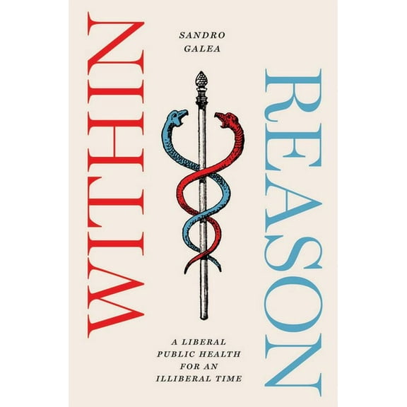 Within Reason: A Liberal Public Health for an Illiberal Time, (Paperback)