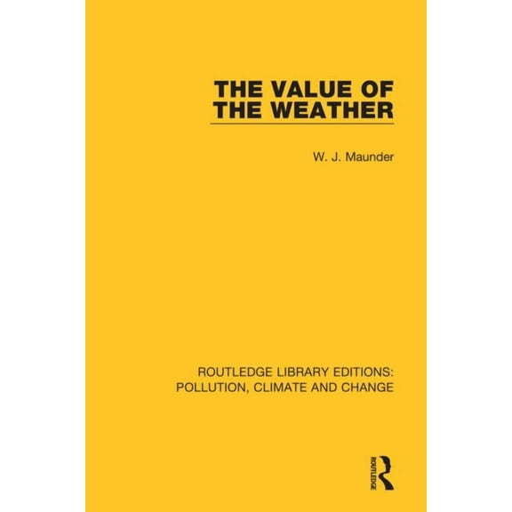 Routledge Library Editions: Pollution, C The Value of the Weather, (Paperback)
