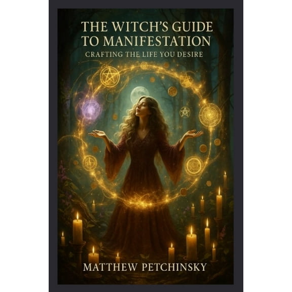 Apophis Mother's Day The Witch's Guide to Manifestation: Crafting the Life You Desire, (Paperback)