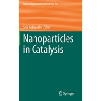 Topics in Organometallic Chemistry Nanoparticles in Catalysis, Book 66, (Hardcover)