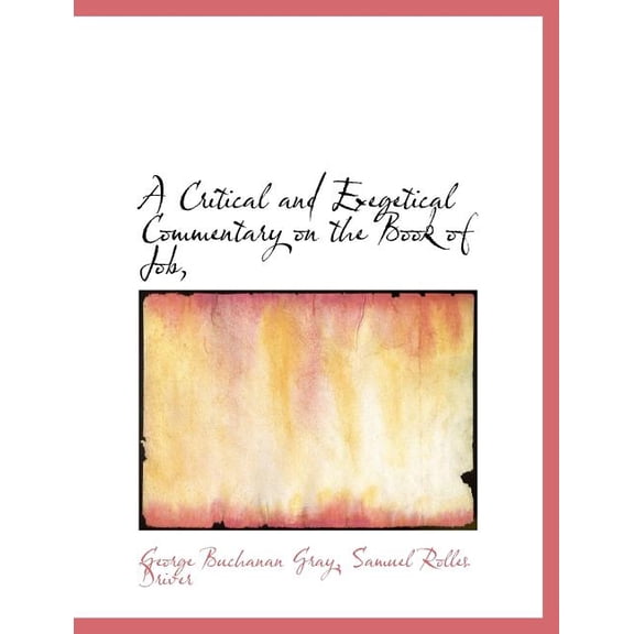 A Critical and Exegetical Commentary on the Book of Job, (Paperback)