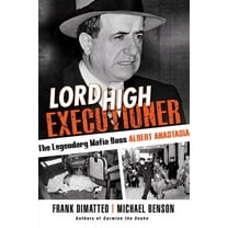 Lord High Executioner : The Legendary Mafia Boss Albert Anastasia (Hardcover)