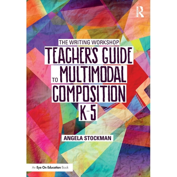 The Writing Workshop Teacher's Guide to Multimodal Composition (K-5), (Paperback)