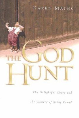 The God Hunt The Delightful Chase and the Wonder of Being Found 