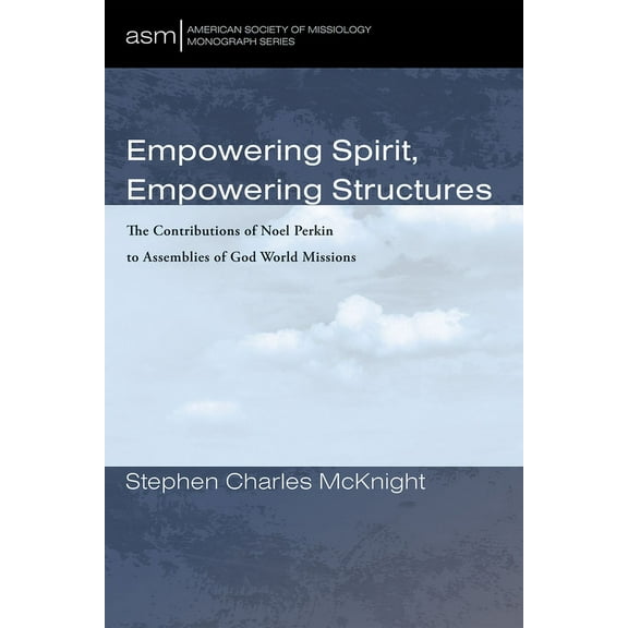 American Society of Missiology Monograph: Empowering Spirit, Empowering Structures (Paperback)