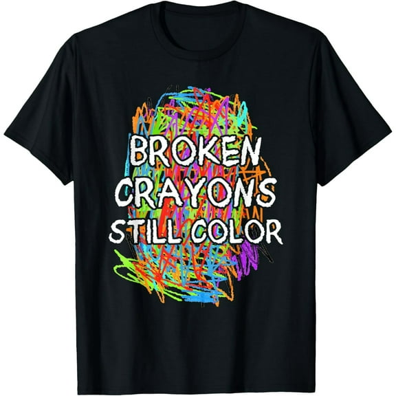 Colorful Mental Health Supporter Broken Crayons Still Color T-Shirt