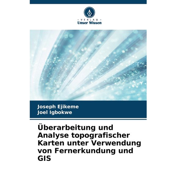 Ãberarbeitung und Analyse topografischer Karten unter Verwendung von Fernerkundung und GIS, (Paperback)