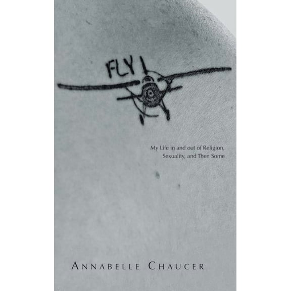 Fly: My Life In and Out of Religion, Sexuality, and Then Some (Hardcover)