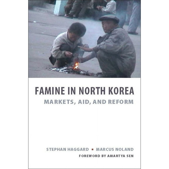 Famine in North Korea: Markets, Aid, and Reform, (Paperback)