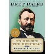 Pre-Owned To Rescue the Republic: Ulysses S. Grant, the Fragile Union, and the Crisis of 1876 Paperback 0063117878 9780063117877 Bret Baier, Catherine Whitney
