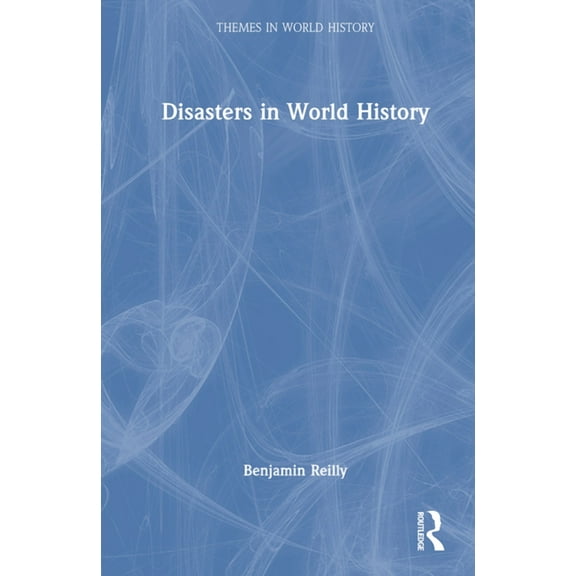 Themes in World History Disasters in World History, (Hardcover)