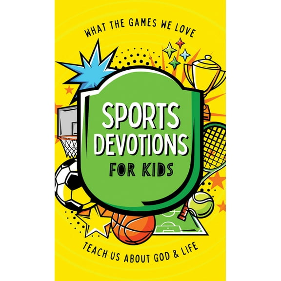 Sports Devotions for Kids: What the Games We Love Teach Us about God and Life, (Paperback)