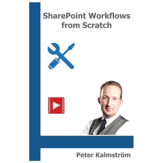 Pre-Owned SharePoint Workflows from Scratch: Automation with SharePoint Designer (Paperback) 1091786909 9781091786905