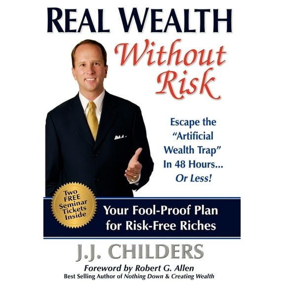 Real Wealth Without Risk: Escape the Artificial Wealth Trap in 48 Hours...or Less!, (Paperback)