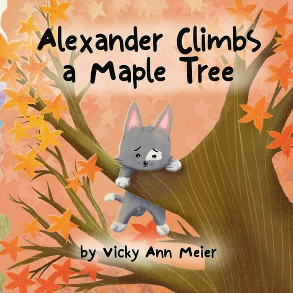 Alexander Climbs a Maple Tree, (Paperback)