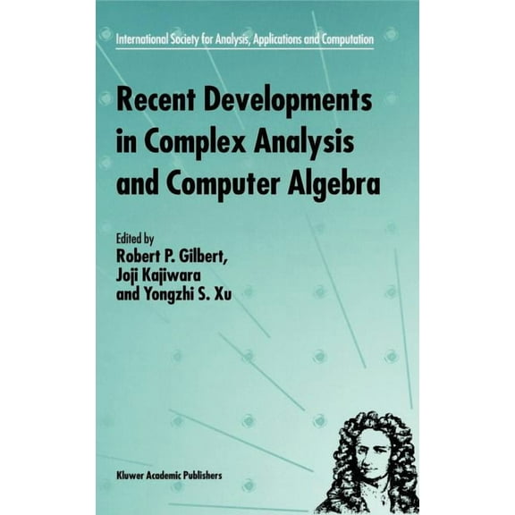 International Society for Analysis, Appl Recent Developments in Complex Analysis and Computer Algebra: This Conference Was Supported by the National Science Foun, Book 4, (Hardcover)